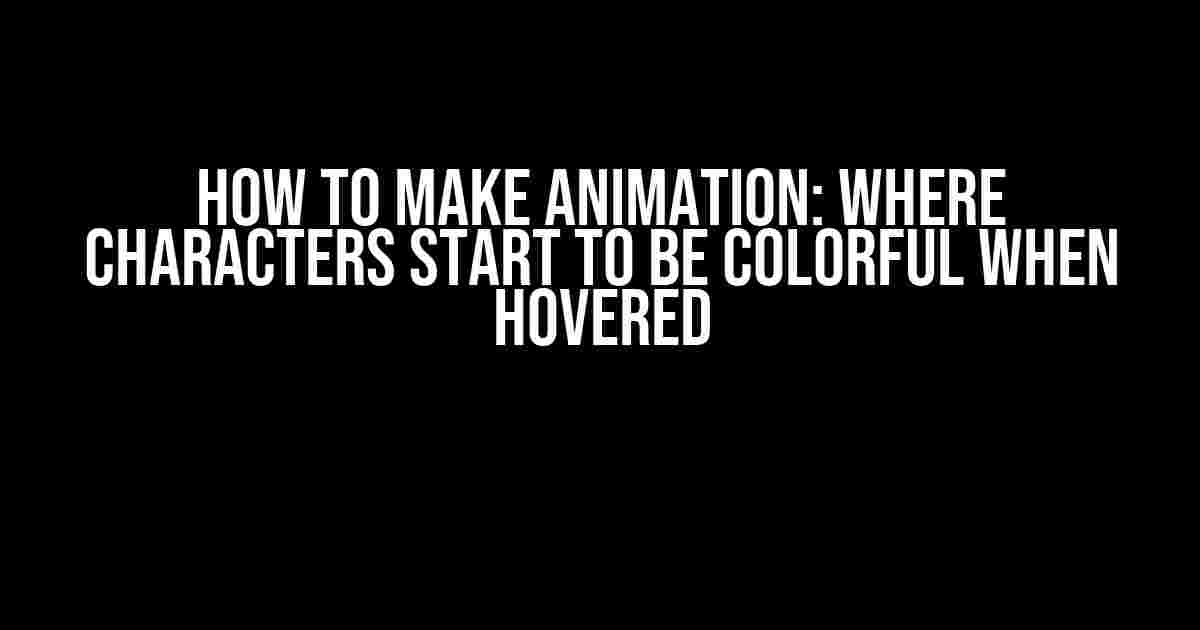 How to Make Animation: Where Characters Start to be Colorful When Hovered