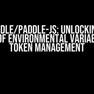 @paddle/paddle-js: Unlocking the Power of Environmental Variables for Token Management