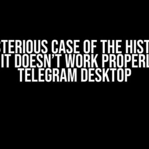 The Mysterious Case of the History API: Why it Doesn’t Work Properly on Telegram Desktop