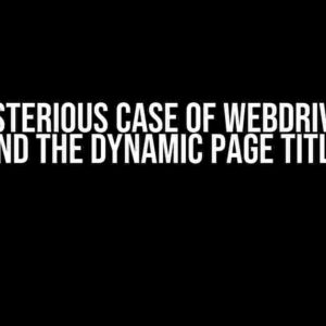 The Mysterious Case of WebDriverWait and the Dynamic Page Title