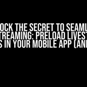 Unlock the Secret to Seamless Livestreaming: PreLoad Livestream Videos in Your Mobile App (Android)